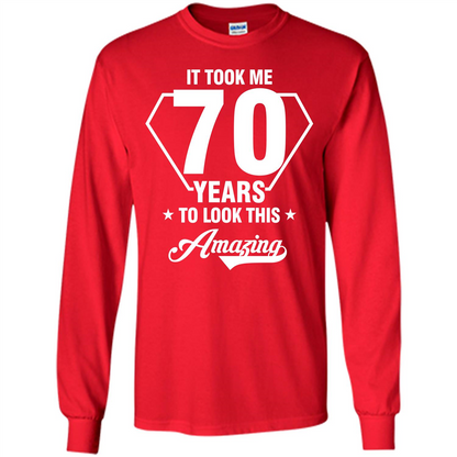 Birthday Gift T-shirt It Took Me 70 Years To Look This Amazing Red