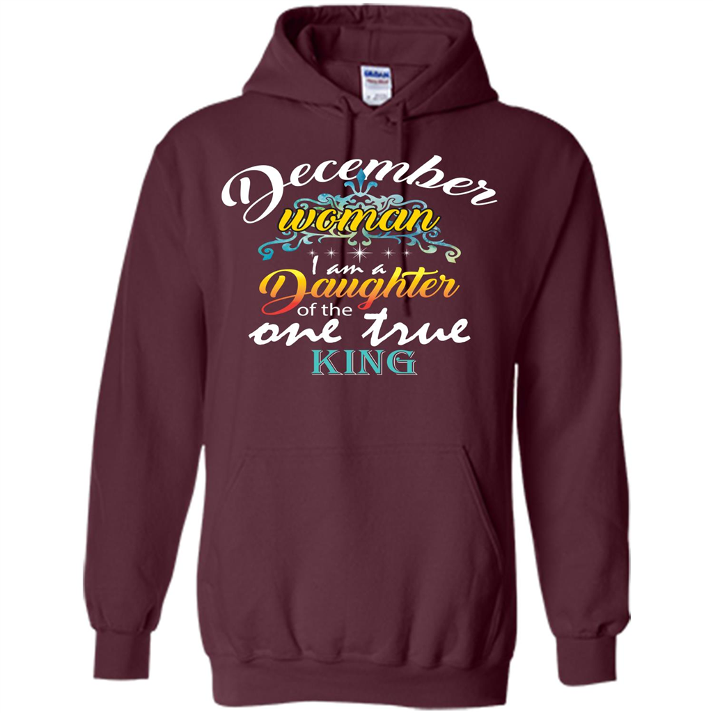 December Woman I Am A Daughter Of The One True King T-shirt Maroon