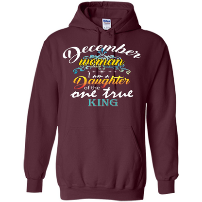 December Woman I Am A Daughter Of The One True King T-shirt Maroon