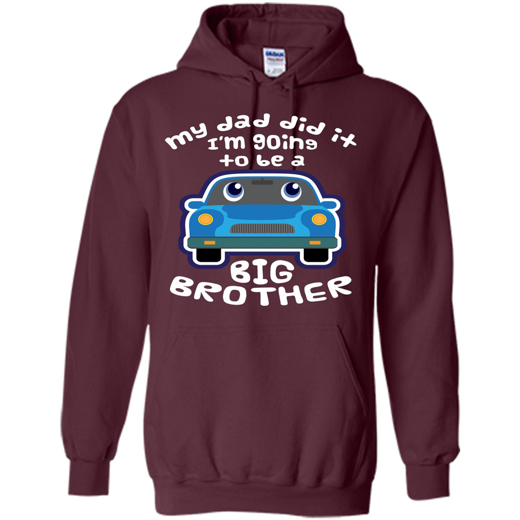 Daddy Car T-shirt My Dad Did It Im Going To Be A Big Brother Maroon