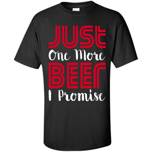 Beer T-Shirt Just One More Beer I Promise Black