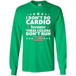 Funny 4th of July T-shirt I Don't Do Cardio