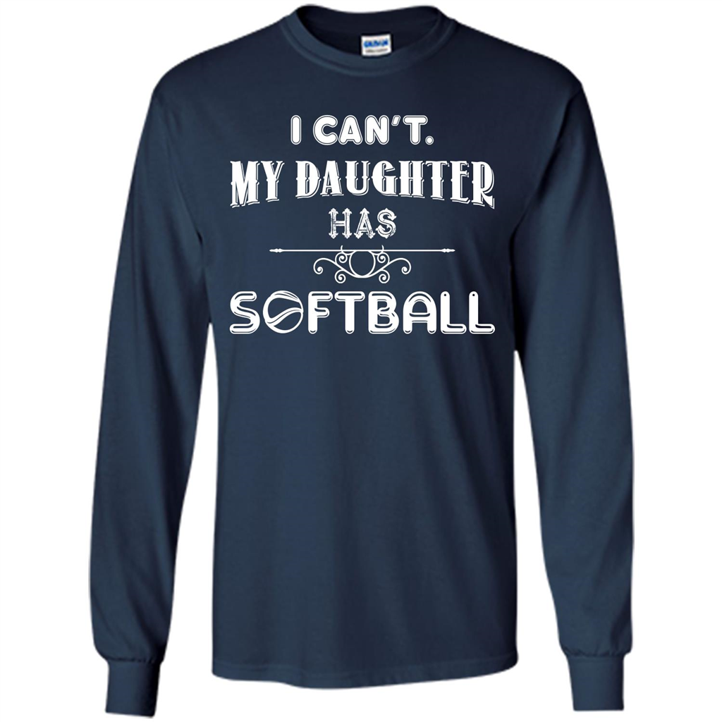 Softball Daughter T-shirt I Can‰۪t. My Daughter Has Softball Navy