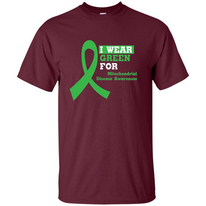 I Wear Green Mitochondrial Disease Awareness Strong T-shirt Maroon