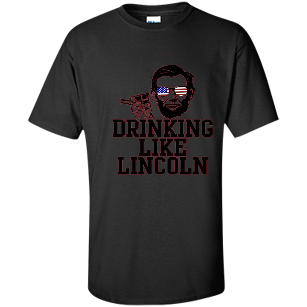 Funny Drinking T-shirt Drinking Like Lincoln Black
