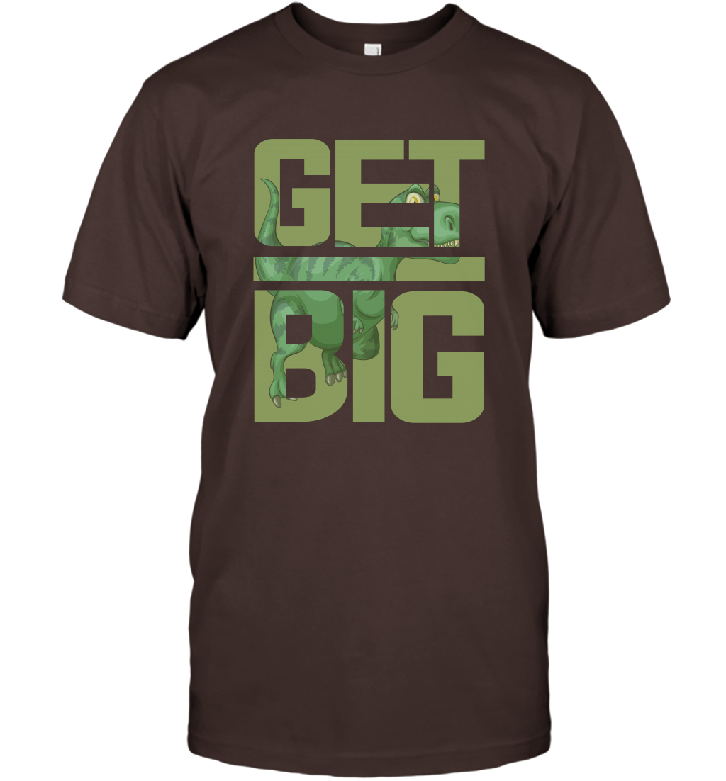 Get Big Funny Saurus Dinosaur Shirt T-Shirt T-Shirt Dark Chocolate