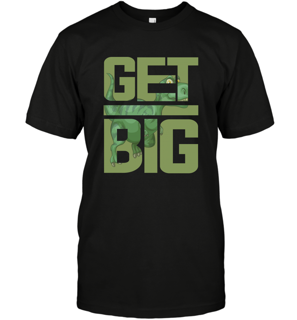 Get Big Funny Saurus Dinosaur Shirt T-Shirt T-Shirt Black