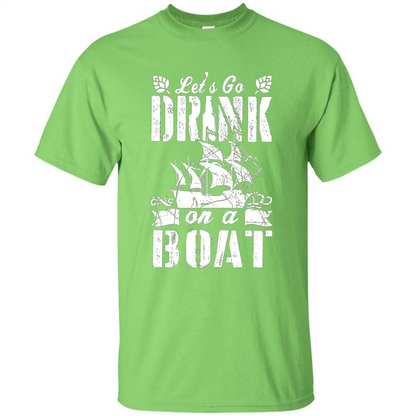 Funny Let's Go Drink On A Boat T-shirt Lime