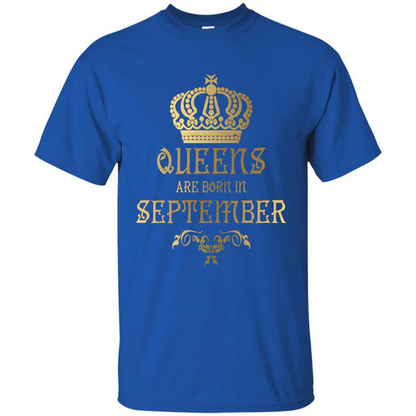 Queens Are Born In September T-shirt Birthday T-Shirt Royal