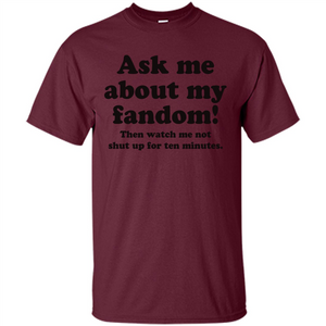 Ask Me About My Fandom T-Shirt