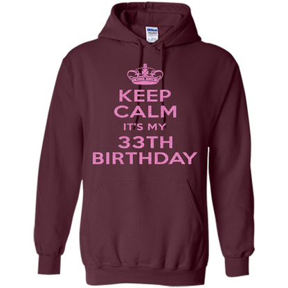 Keep Calm It's My 33th Birthday 33 Years Old T-shirt Maroon