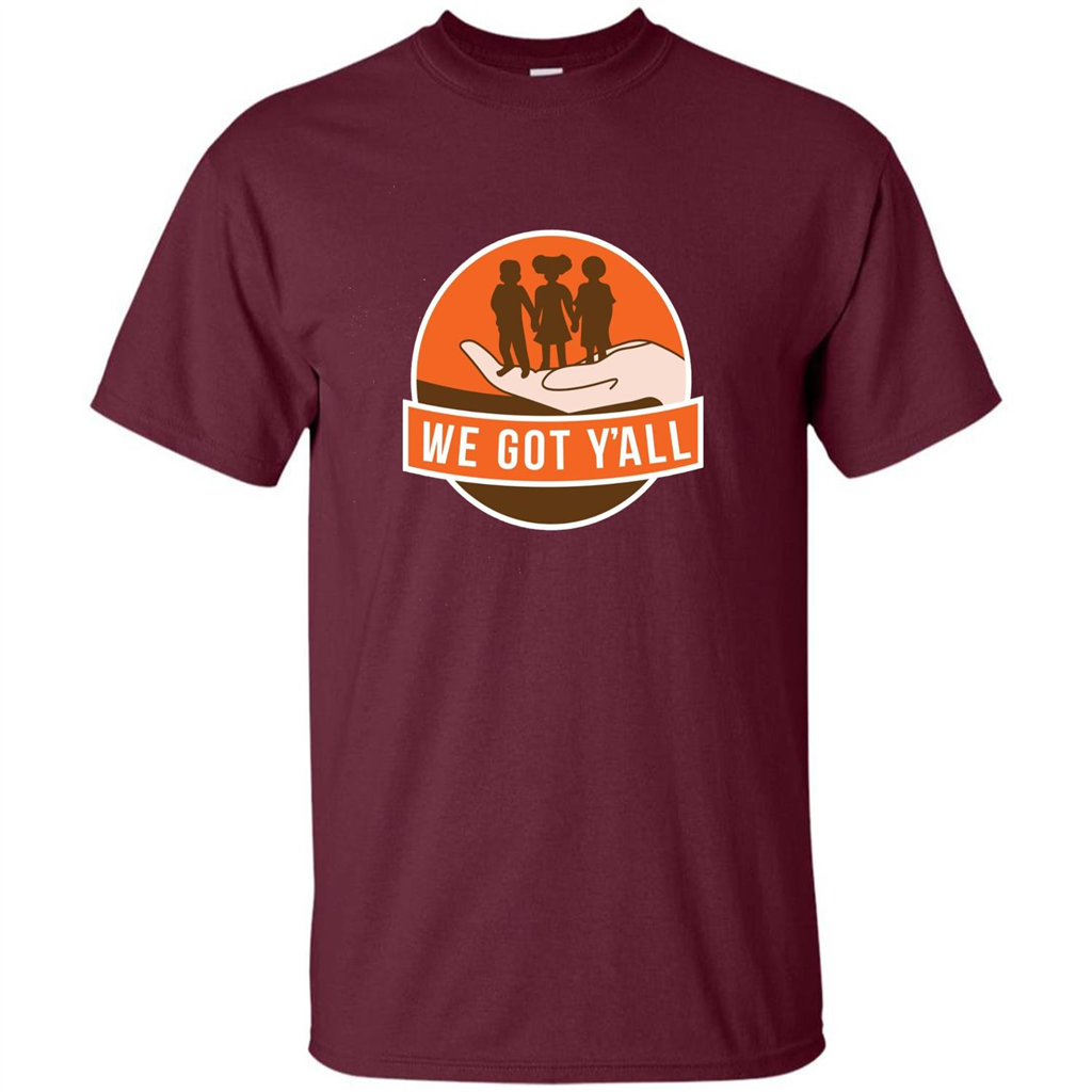 We Got Y'all T-shirt Maroon