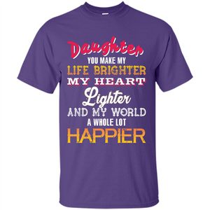 Daughter and Daddy T-shirt Daughter You Make My Life Brighter