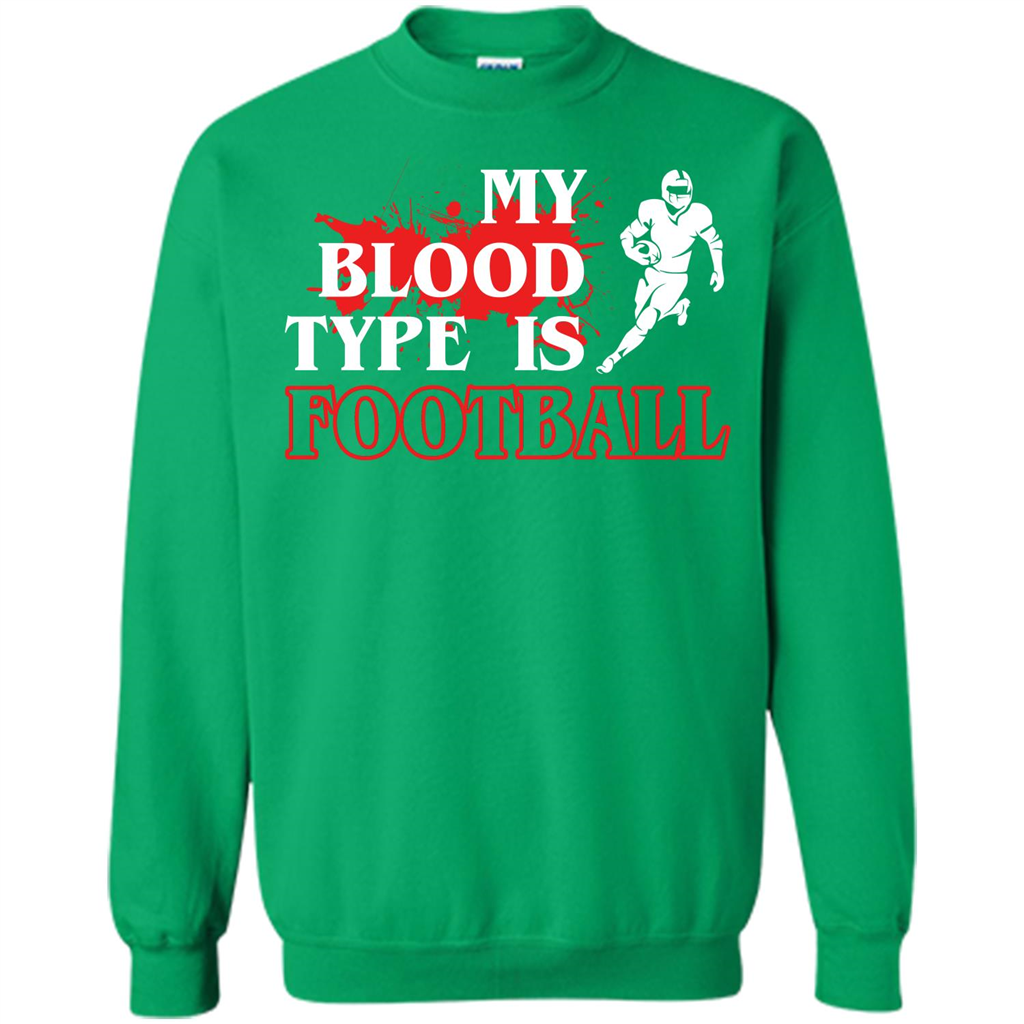 Football T-shirt My Blood Type Is Football Irish Green