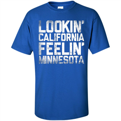 Lookin' California Feelin' Minnesota T-shirt Royal
