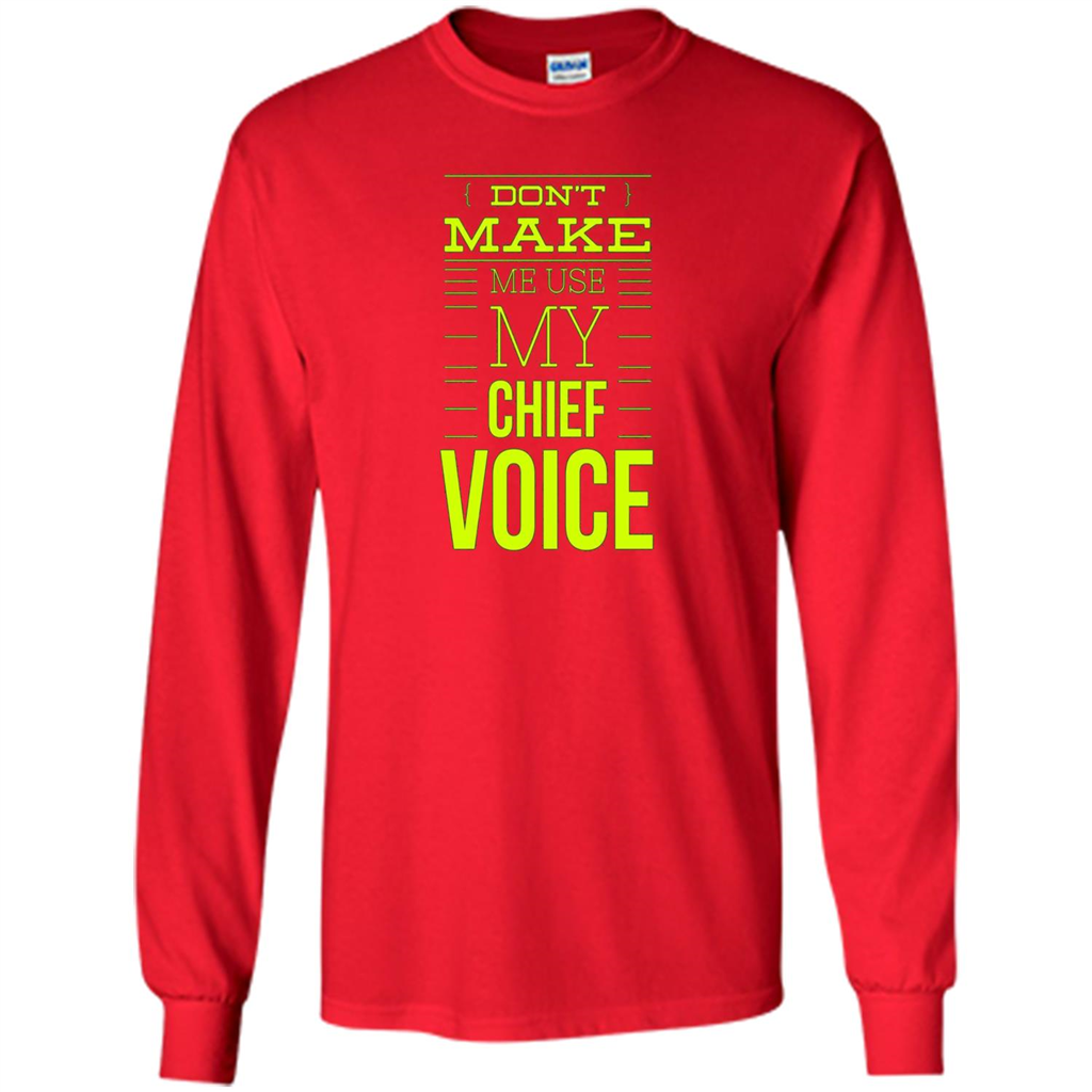 Don't Make Me Use My Chief Voice T-shirt Red