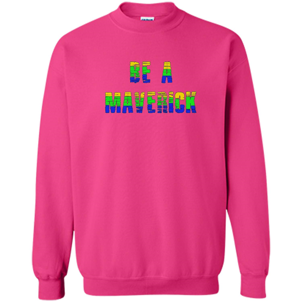 Be A Maverick T-shirt Funny T-shirt Heliconia