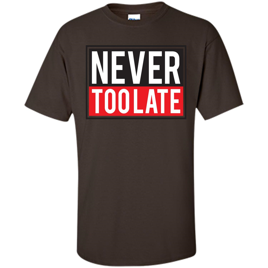 Never Too Late T-Shirt Dark Chocolate