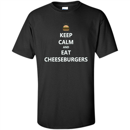 Keep Calm And Eat Cheeseburgers T-shirt Black