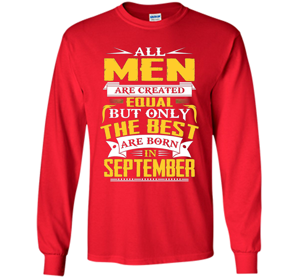 All Men Created Equal But The Best Are Born In September T-S shirt Red