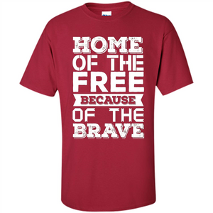 Military T-shirt Home Of The Free Because Of The Brave