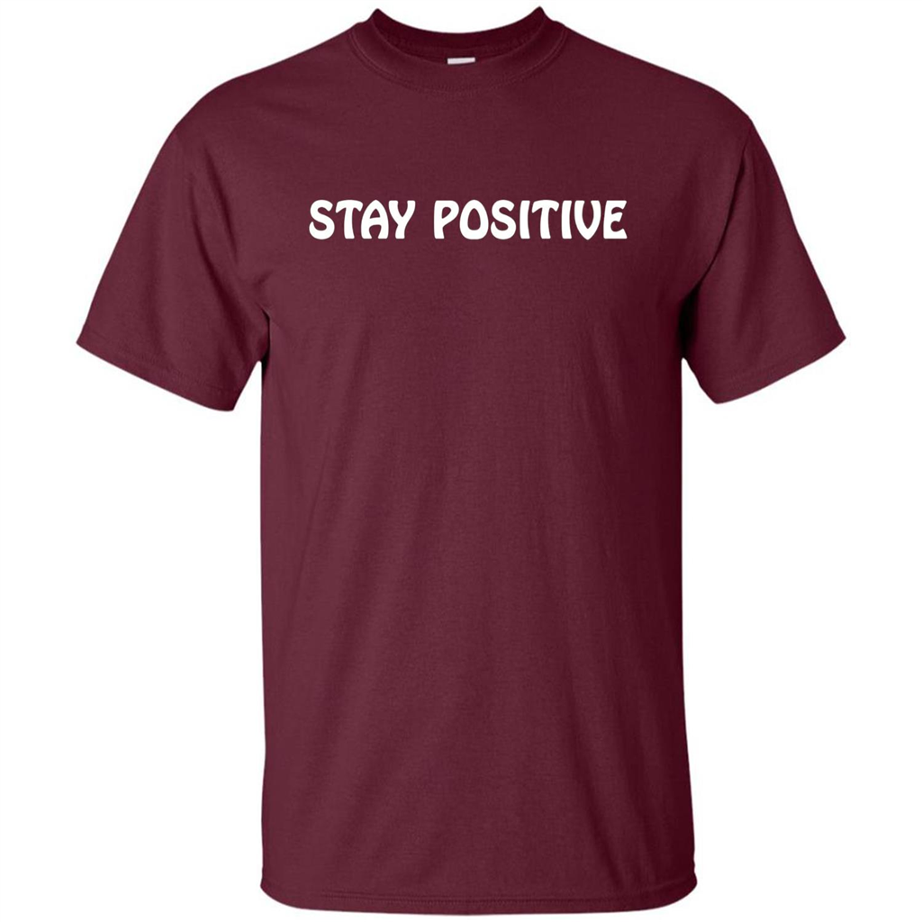 Stay Positive T-shirt Maroon