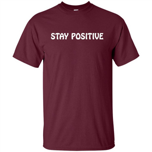 Stay Positive T-shirt