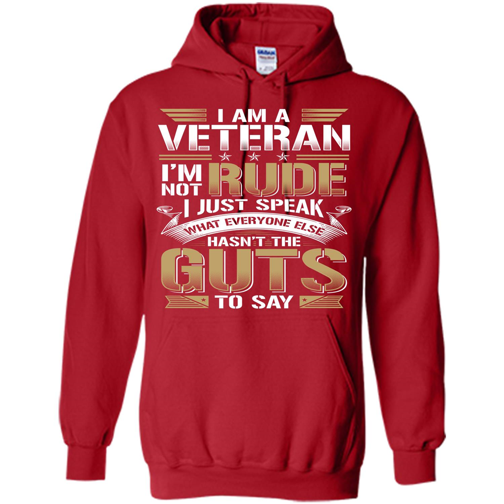 I Am A Veteran Im Not Rude I Just Speak What Everyone Else Hasn’t The Guts To Say T-shirt Red