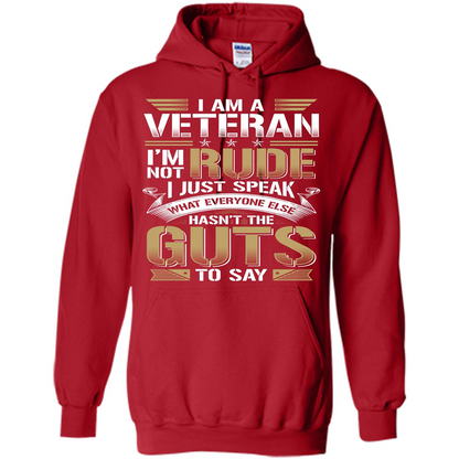 I Am A Veteran Im Not Rude I Just Speak What Everyone Else Hasn’t The Guts To Say T-shirt Red