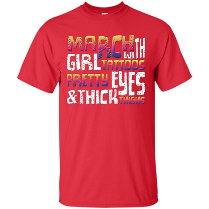 March Girl T-shirt With Tattoos Pretty Eyes and Thick Thighs Red