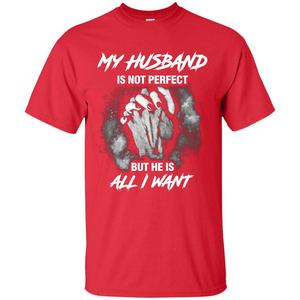 Wife T-shirt My Husband Is Not Perfect But He Is All I Need