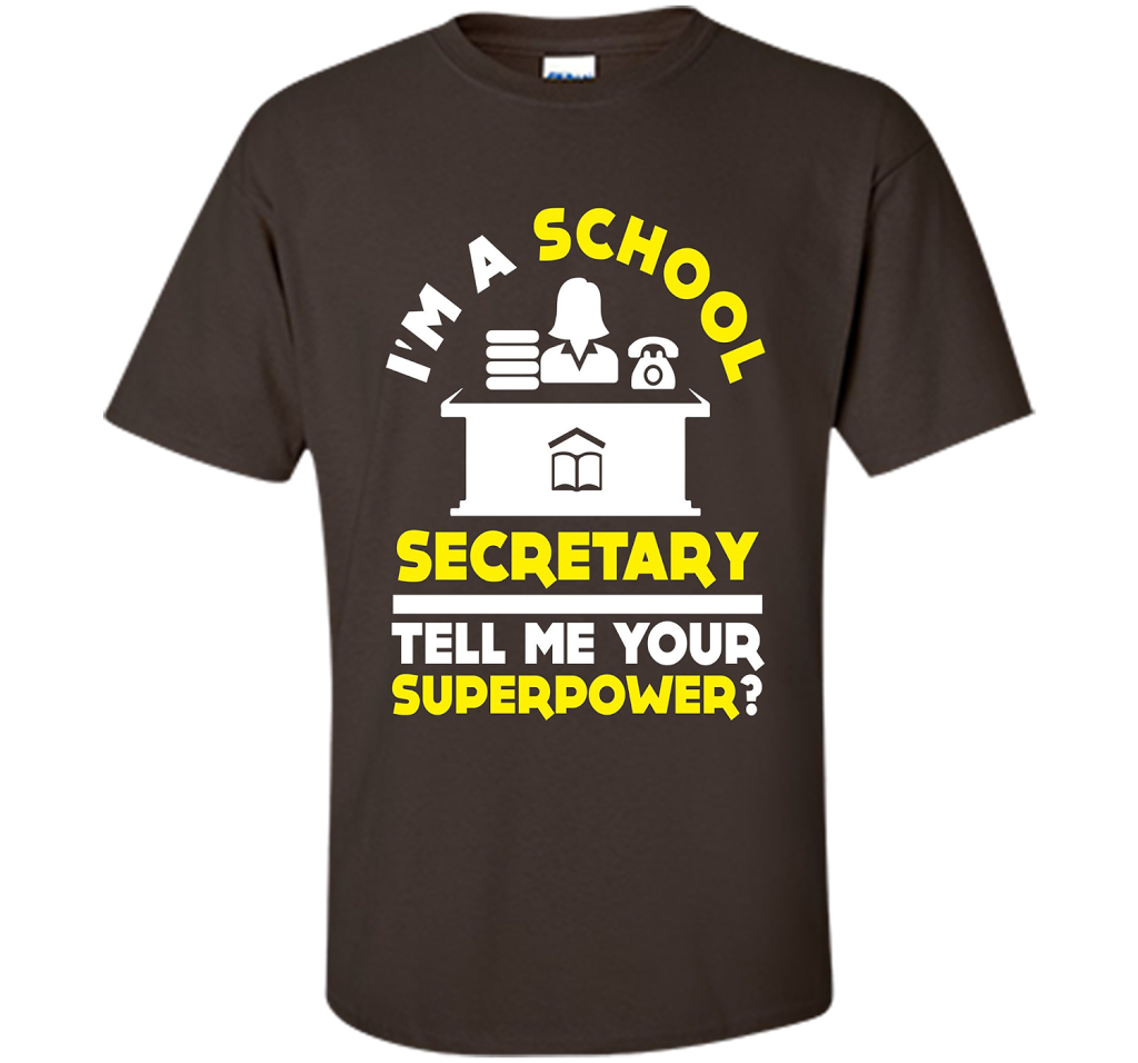 Funny Im A School Secretary Tell Me Your Superpower T-shirt shirt Dark Chocolate