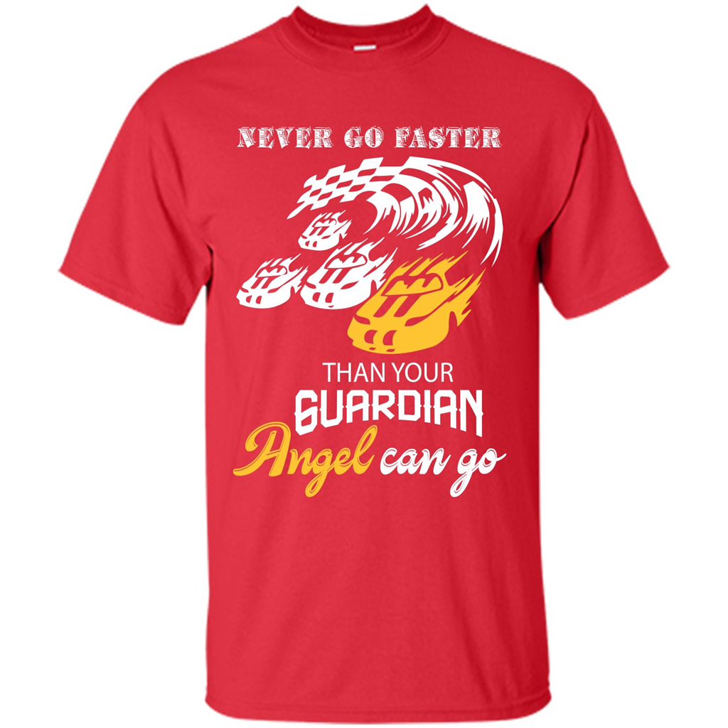 Never Go Faster Than Your Guardian Angel Can Go T-shirt Red