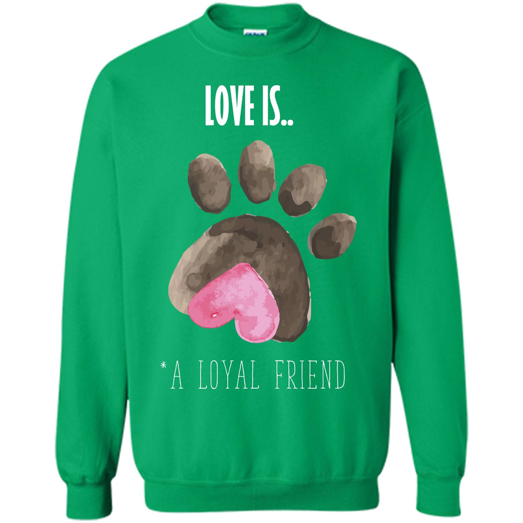 Dog Lover T-shirt Love is A loyal Friend Irish Green