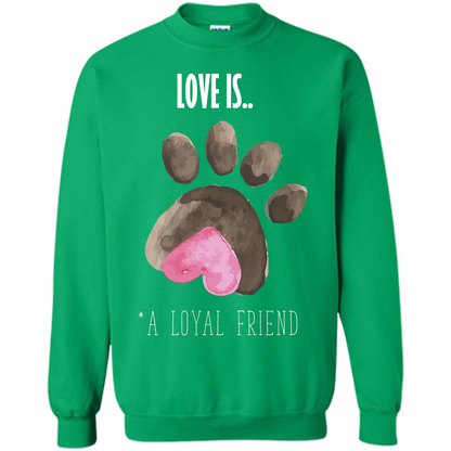 Dog Lover T-shirt Love is A loyal Friend Irish Green