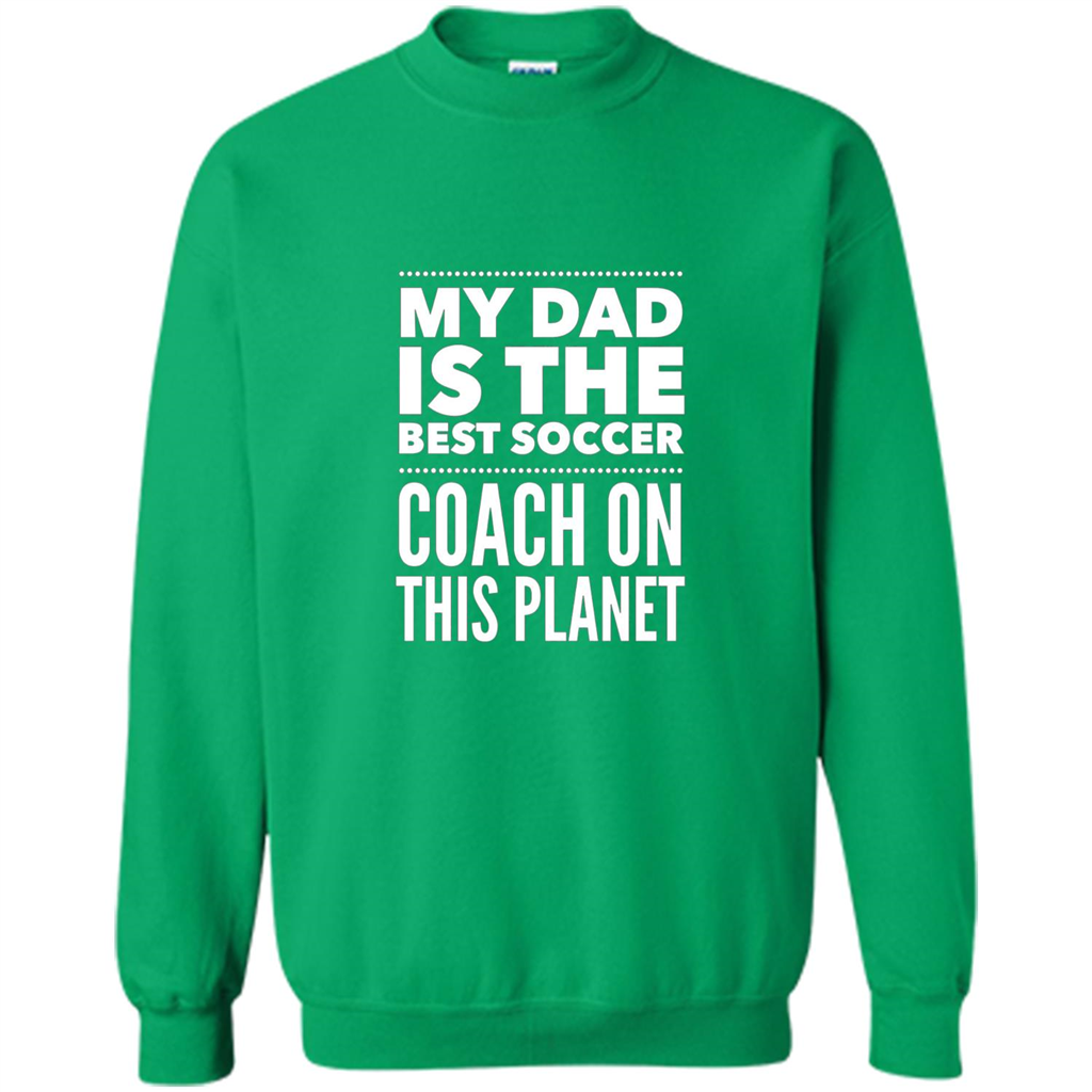 My Dad is The Best Coach on The Planet T-shirt Irish Green