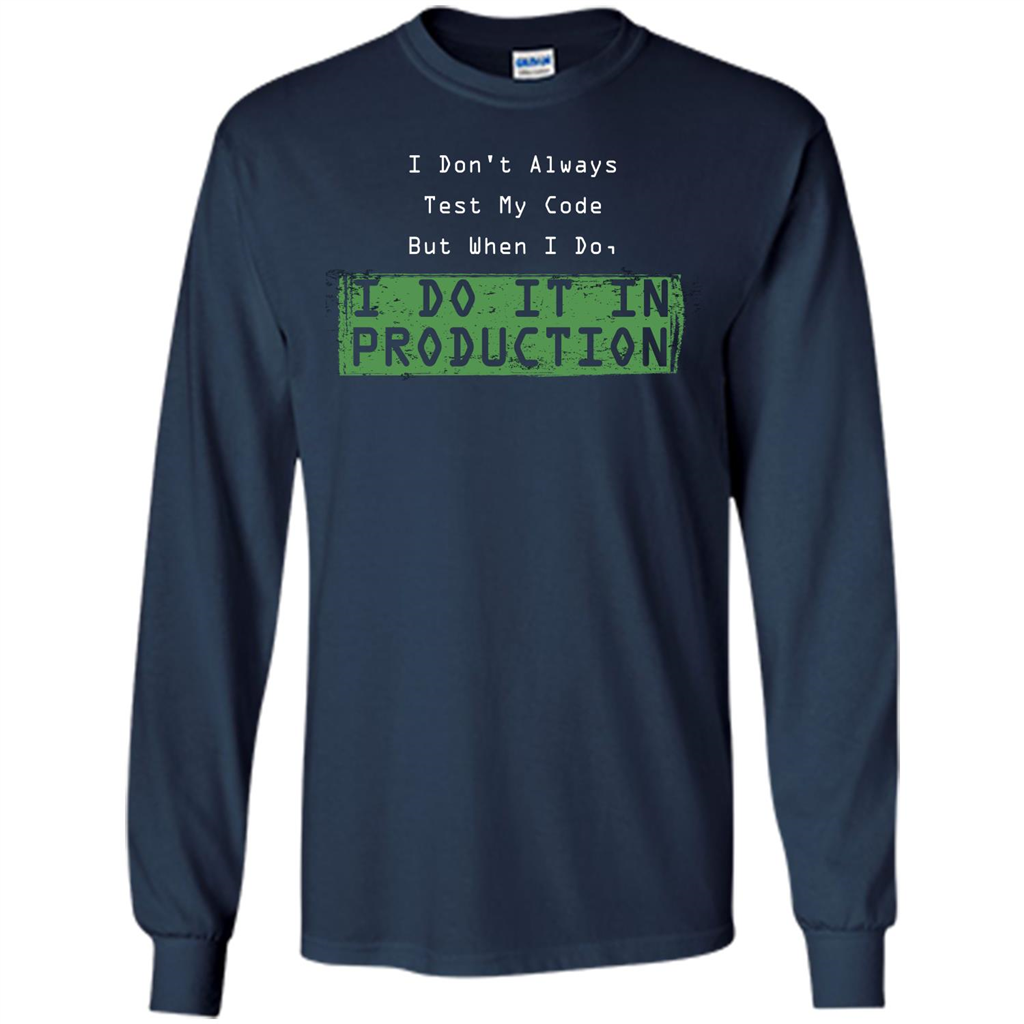 Programmer T-shirt I Don't Always Test My Code But When I Do