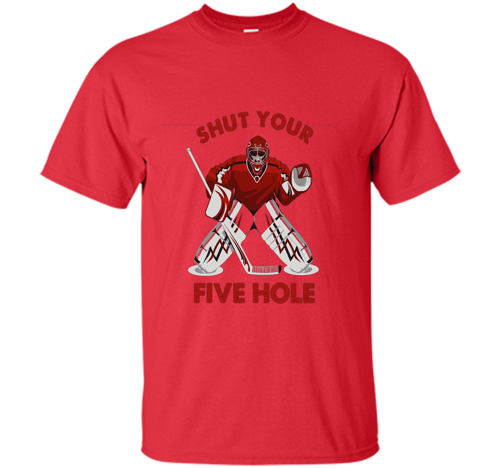 Ice Hockey T-shirt Shut Your Five Hole T-shirt Red