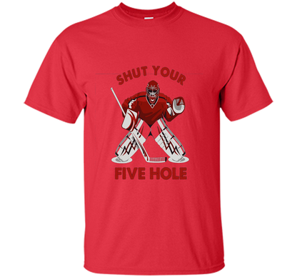 Ice Hockey T-shirt Shut Your Five Hole T-shirt Red