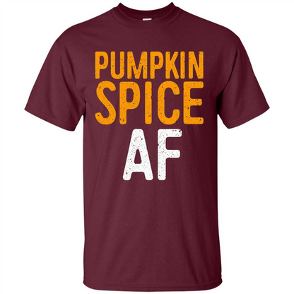 Pumpkin Spice AF T-shirt Maroon