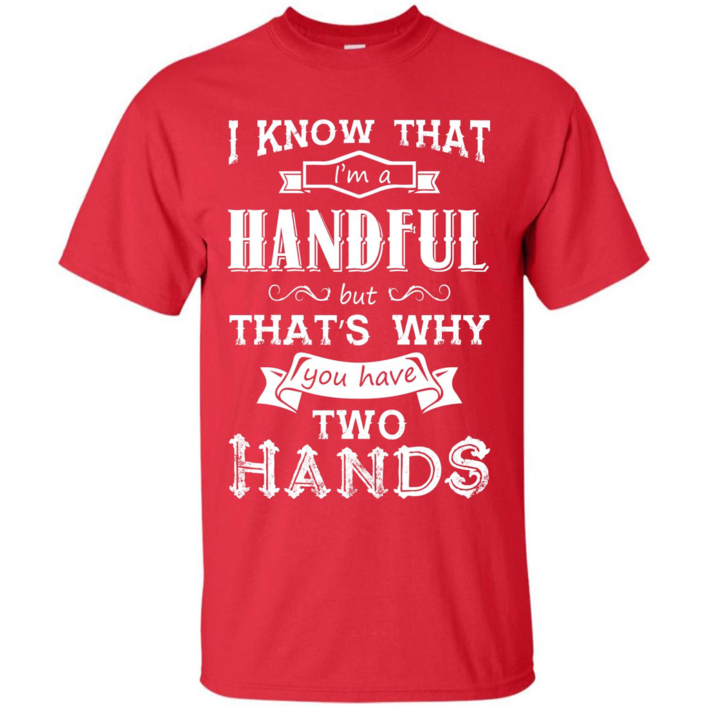 Motivation T-shirt I Know That I’m A Handful T-shirt Red