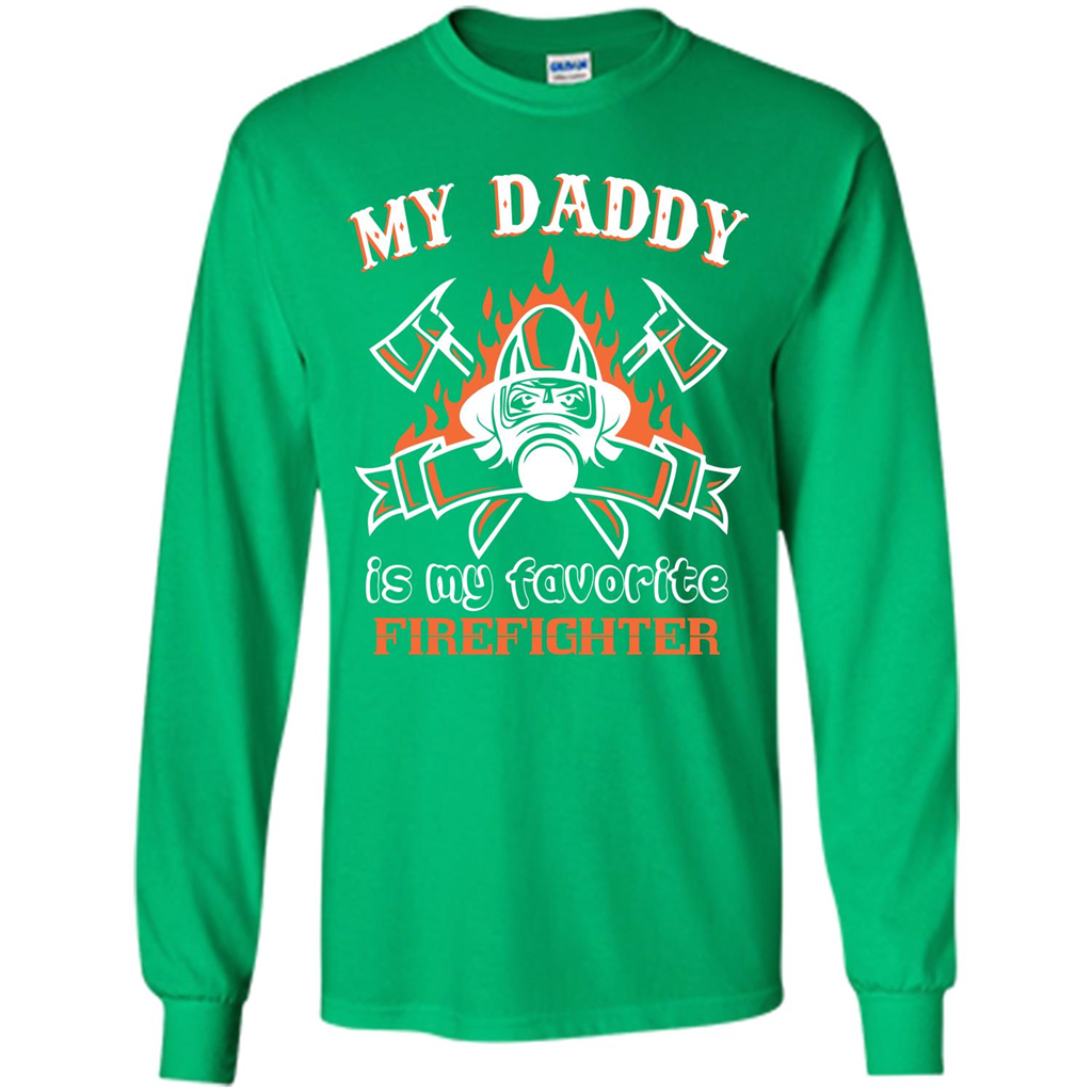 Firefighter daddy T-shirt My Daddy Is My Favorite Firefighter Irish Green