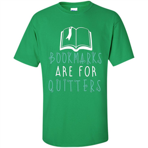 Book Reader T-shirt Bookmarks Are For Quitters Reading T-shirt