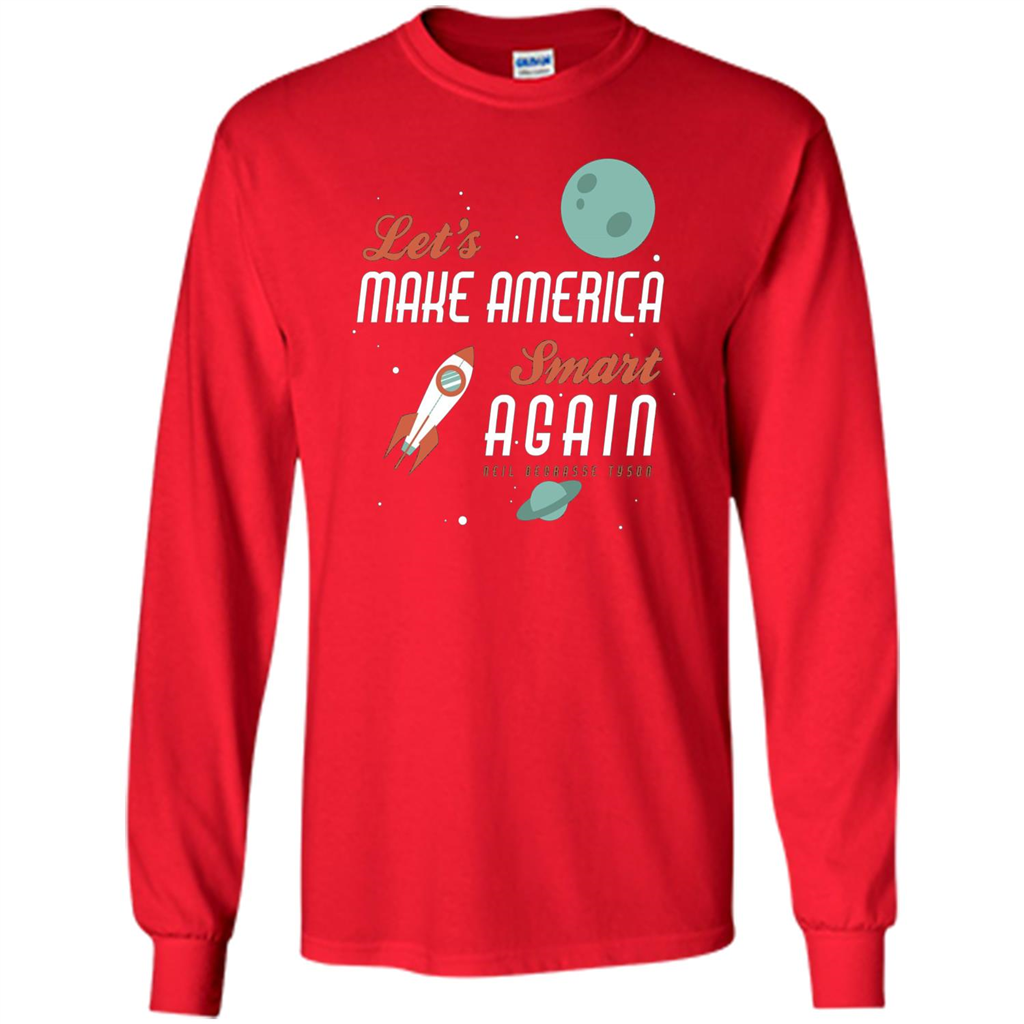 Neil deGrasse Tyson Quote Make America Smart Again T-shirt Red