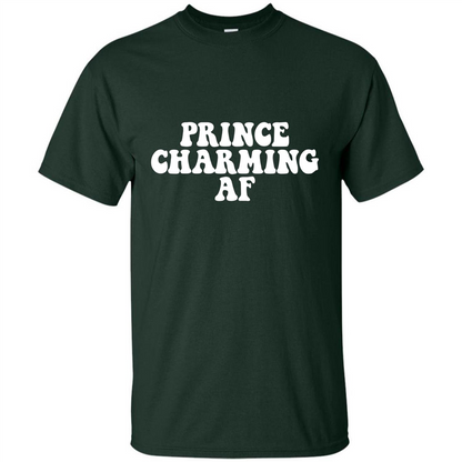 Prince Charming AF T-shirt Fairy Tale Hero Charmer Pun T-shirt Forest Green