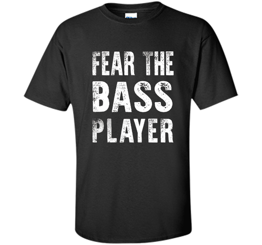 Bassist T-shirt Fear The Bass Player Black