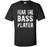 Bassist T-shirt Fear The Bass Player