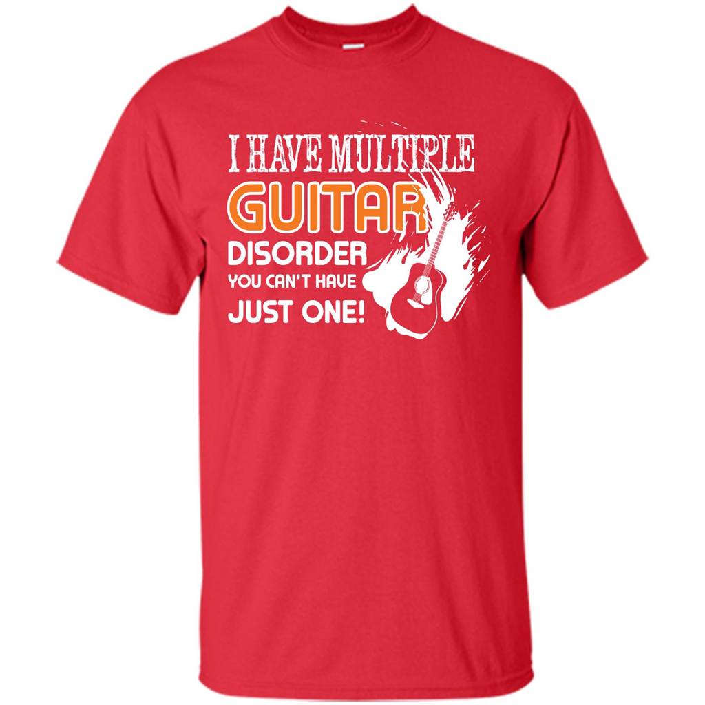Guitar T-shirt I Have Multiple Guitar Disorder You Can't Have Just One Red