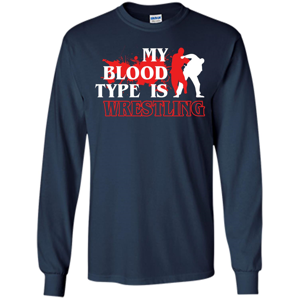 Wrestling T-shirt My Blood Type Is Wrestling Navy