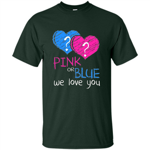 Pink or Blue We Love You Gender Reveal T-shirt